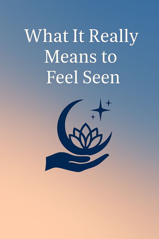 What It Really Means to Feel Seen